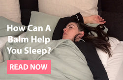 How Does A Balm Help You Sleep?