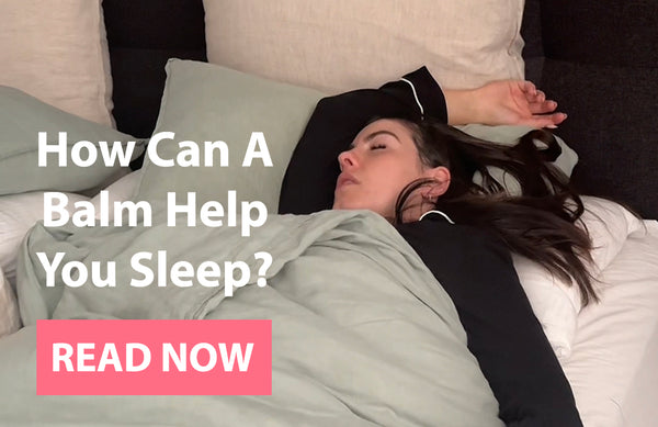 How Does A Balm Help You Sleep?